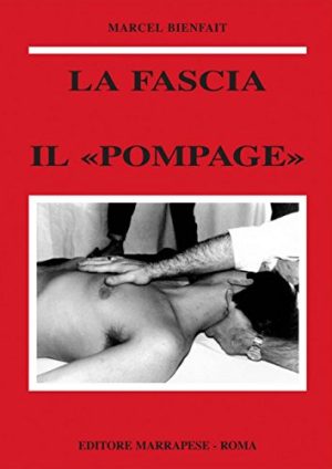 La fascia. Anatomia, topografia, fisiologia, patologia. Il «Pompage». Trattamento della fascia