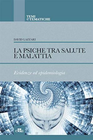 La psiche tra salute e malattia. Evidenze ed epidemiologia