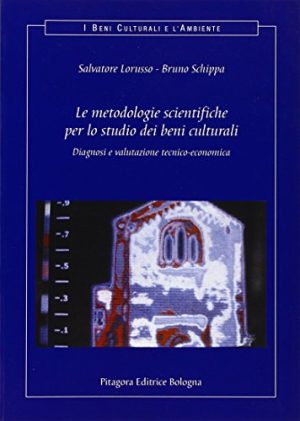 Le metodologie scientifiche per lo studio dei beni culturali. Diagnosi e valutazione tecnico-economica