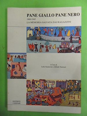 Pane giallo pane nero (1900-1945). La memoria salvata dai ragazzini