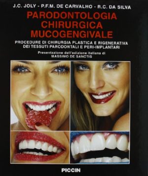 Parodontologia chirurgica mucogengivale. Procedure di chirurgia plastica e rigenerativa dei tessuti parodontali e peri-implantari