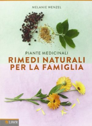 Piante medicinali. Rimedi naturali per la famiglia