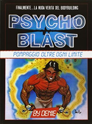 Psycho blast. Pompaggio oltre ogni limite