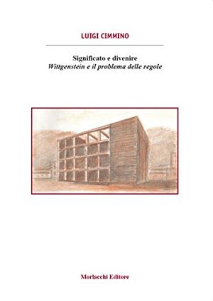 Significato e divenire. Wittgenstein e il problema delle regole
