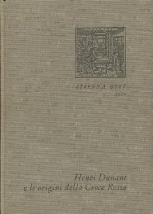 HENRI DUNANT E LE ORIGINI DELLA CROCE ROSSA