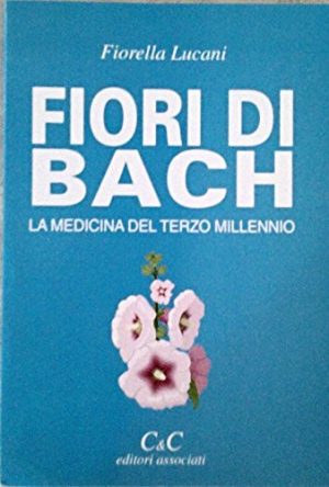 FIORI DI BACH. LA MEDICINA DEL TERZO MILLENNIO. GUIDA AI PIU' RECENTI CONTRIBUTI TECNICI E PRATICI.