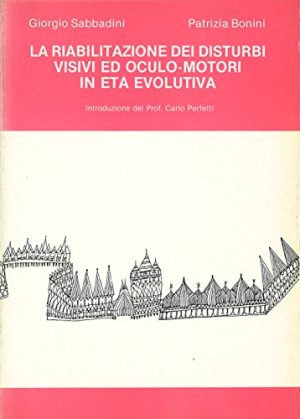 LA RIABILITAZIONE DEI DISTURBI VISIVI ED OCULO-MOTORI IN ETA EVOLUTIVA