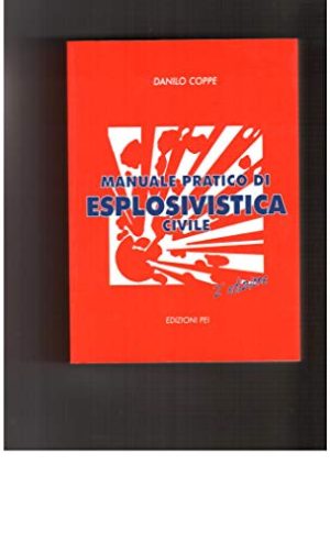 Manuale pratico di esplosivistica civile