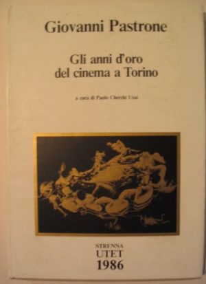 Giovanni Pastrone: Gli Anni d'oro del Cinema a Torino