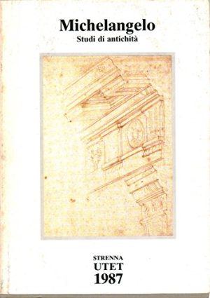 Michelangelo. Studi di antichità dal Codice Coner