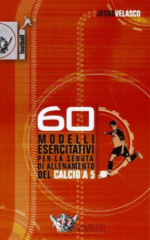 60 modelli esercitativi per la seduta di allenamento del calcio a 5 - DVD