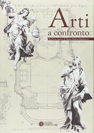 Arti a confronto. Studi in onore di Anna Maria Matteucci