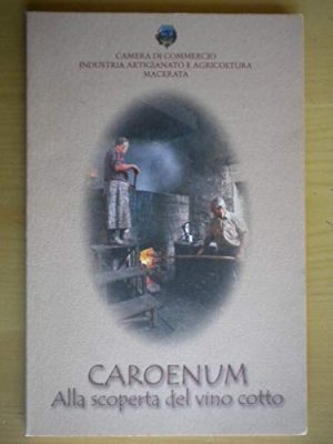 Caroenum. Alla scoperta del vino cotto