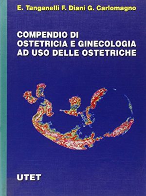 Compendio di ostetricia e ginecologia. Ad uso delle ostetriche