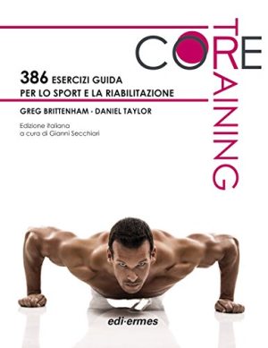 Core training. 386 esercizi guida per lo sport e la riabilitazione
