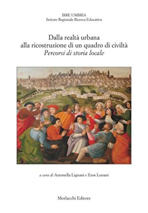 Dalla realtà urbana alla ricostruzione di un quadro di civiltà. Percorsi di storia locale
