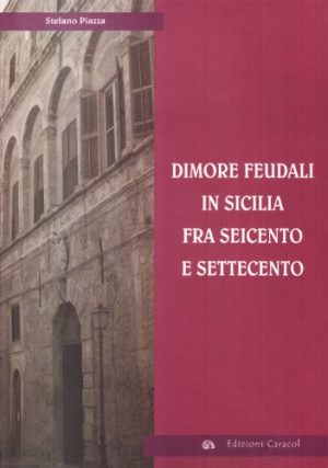 Dimore feudali in Sicilia fra Seicento e Settecento