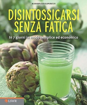 Disintossicarsi senza fatica. In 7 giorni in modo semplice ed economico