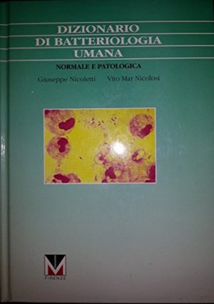 Dizionario di batteriologia umana normale e patologica