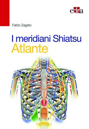I meridiani Shiatsu. Atlante. Ediz. illustrata