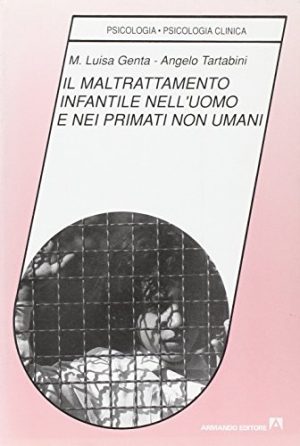 Il maltrattamento infantile nell'uomo e nei primati non umani