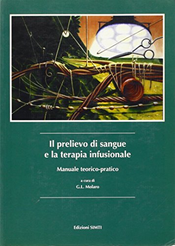 Il prelievo di sangue e la terapia infusionale. Manuale teorico pratico