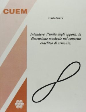 Intendere l'unità degli opposti. La dimensione musicale nel concetto eracliteo di armonia