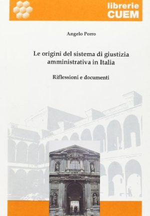 Le origini del sistema di giustizia amministrativa in Italia. Riflessioni e documenti