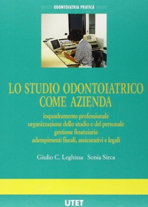Lo studio odontoiatrico come azienda. Inquadramento professionale, organizzazione...