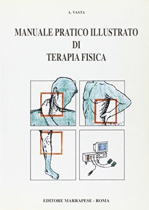 Manuale pratico illustrato di terapia fisica
