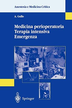 Medicina perioperatoria Terapia intensiva Emergenza (Anestesia e Medicina Critica) (Italian Edition)