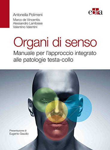Organi di senso - Manuale per l’approccio integrato alle patologie testa-collo