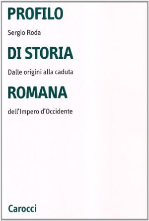 Profilo di storia romana. Dalle origini alla caduta dell'Impero d'Occidente