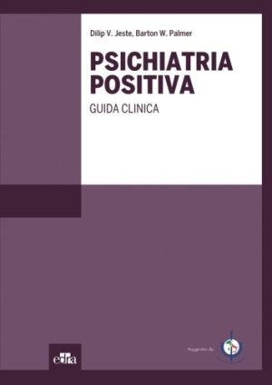Psichiatria positiva. Guida clinica