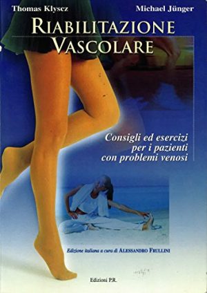 Riabilitazione vascolare. Consigli ed esercizi per i pazienti con problemi venosi