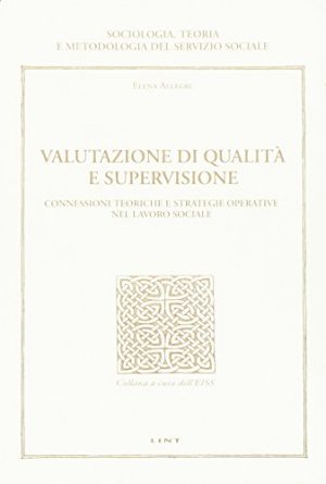 Valutazione di qualità e supervisione. Connessioni teoriche e strategie operative nel lavoro sociale