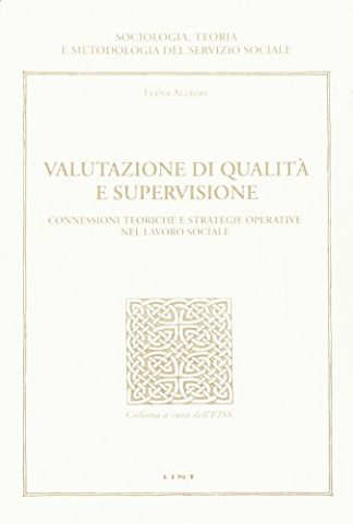 Valutazione di qualità e supervisione. Connessioni teoriche e strategie operative nel lavoro sociale