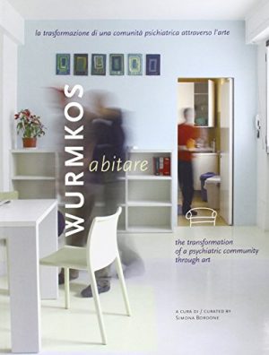 Wurmkos abitare. La trasformazione di una comunità psichiatrica attraverso l'arte-The transformation of a psychiatric community through art