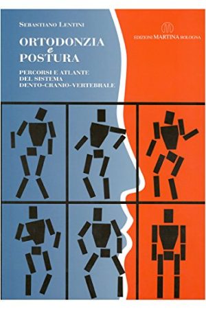 Ortodonzia e postura Percorsi e atlante del sistema dento cranio vertebrale